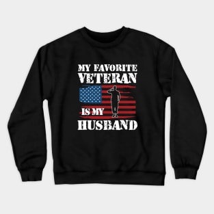 Veterans Wife - My favorite veteran is my husband w Crewneck Sweatshirt